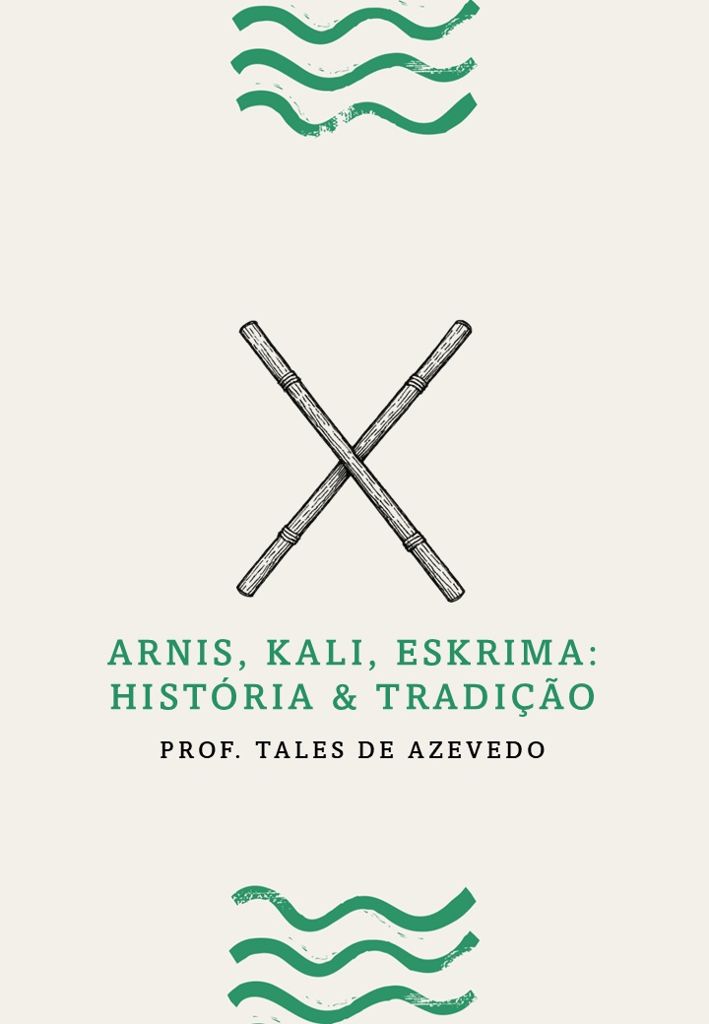 Arnis, Kali, Eskrima: História & Tradição